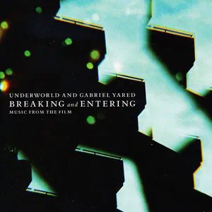 Breaking and Entering (Music from the Film) by Underworld & Gabriel Yared